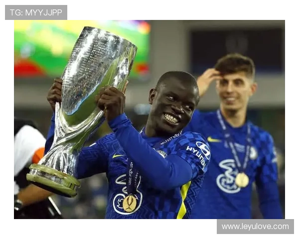 坎特的英超两连冠与欧冠冠军履历分析